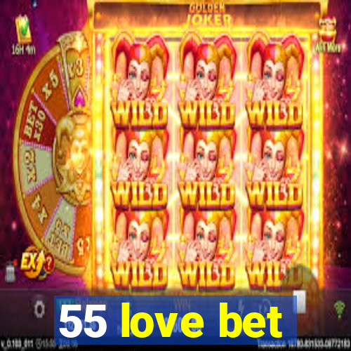 55 love bet